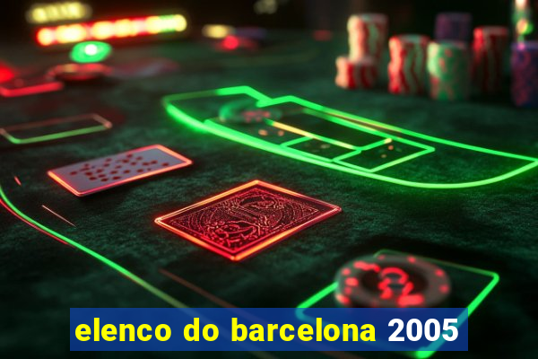 elenco do barcelona 2005